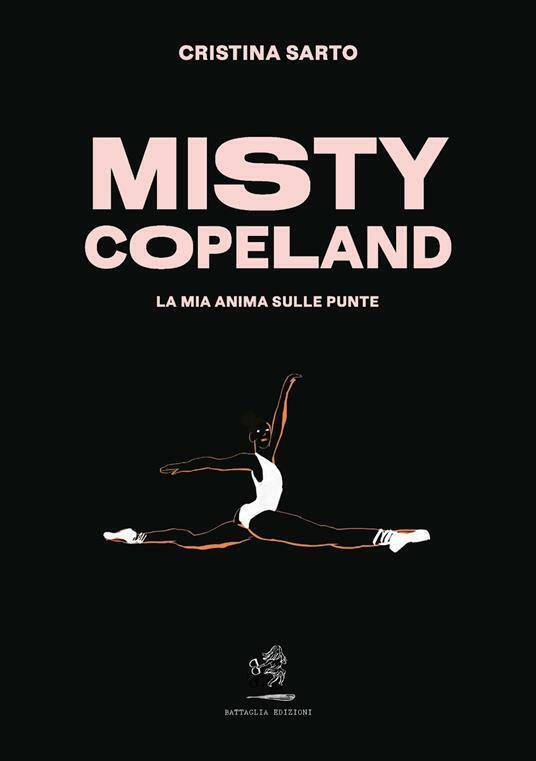 Misty Copeland. La mia anima sulle punte di Cristina Sarto, …