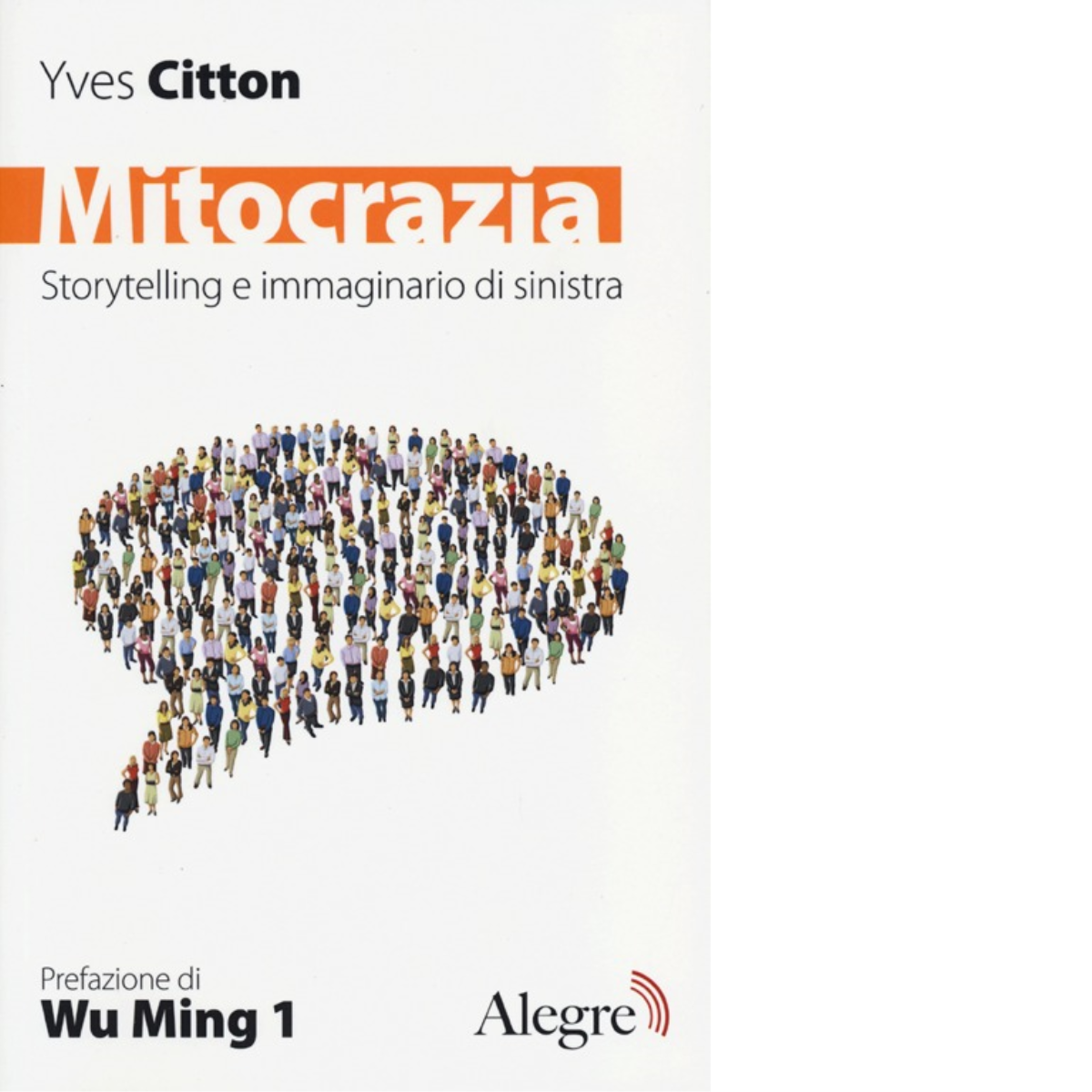 Mitocrazia. Storytelling e immaginario della sinistra di Yves Citton - …
