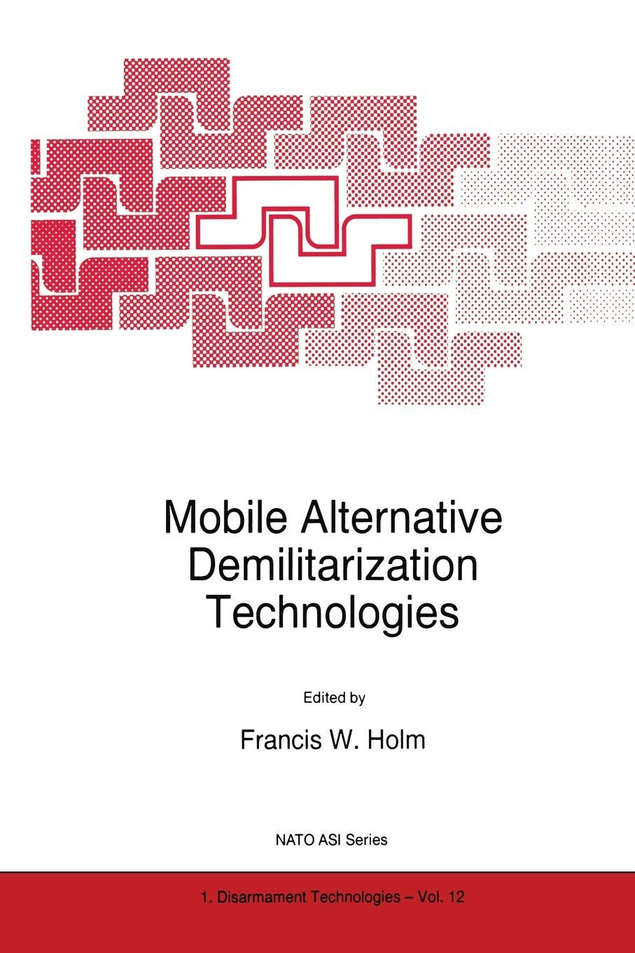 Mobile Alternative Demilitarization Technologies - F.W. Holm - Springer, 2013