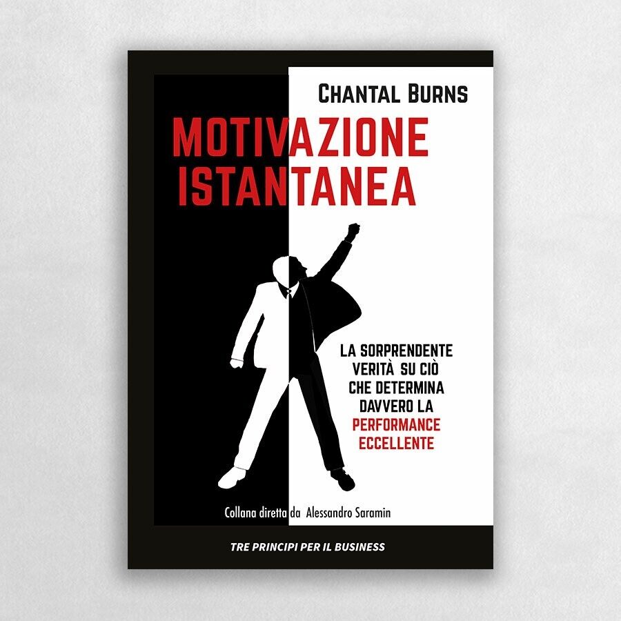 Motivazione istantanea. La sorprendente verità su ciò che determina davvero …