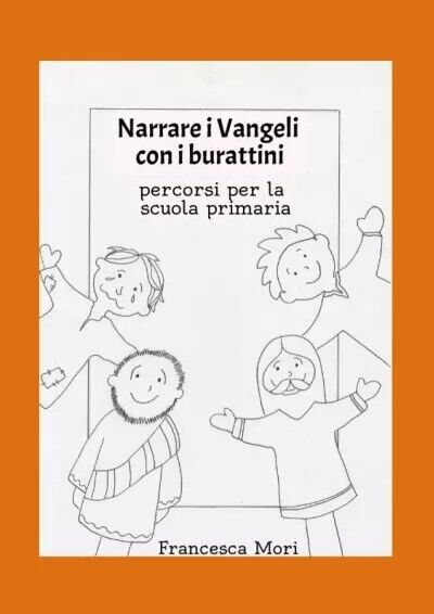 Narrare i Vangeli con i burattini. Percorsi per la scuola …