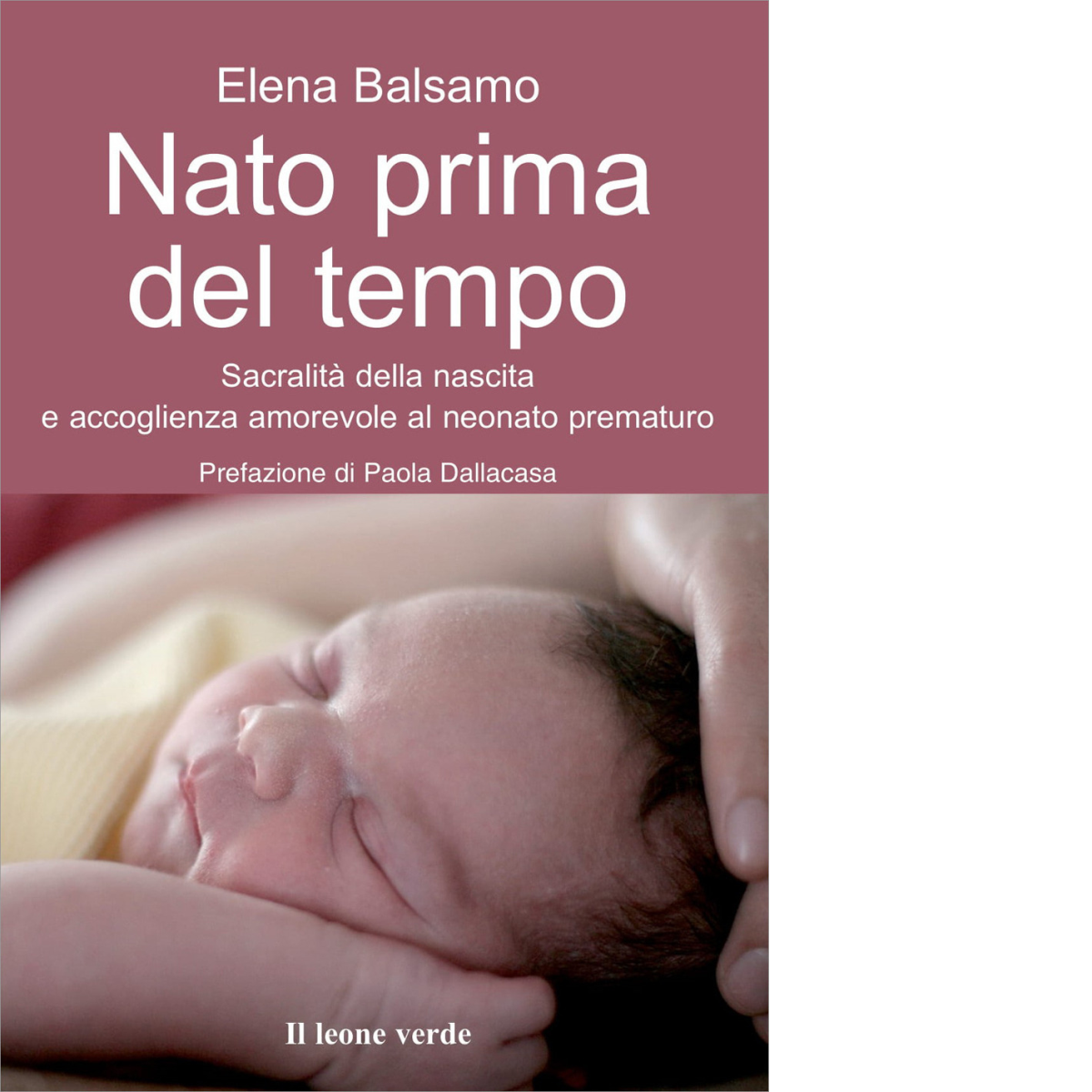 Nato prima del tempo di Elena Balsamo - il leone …