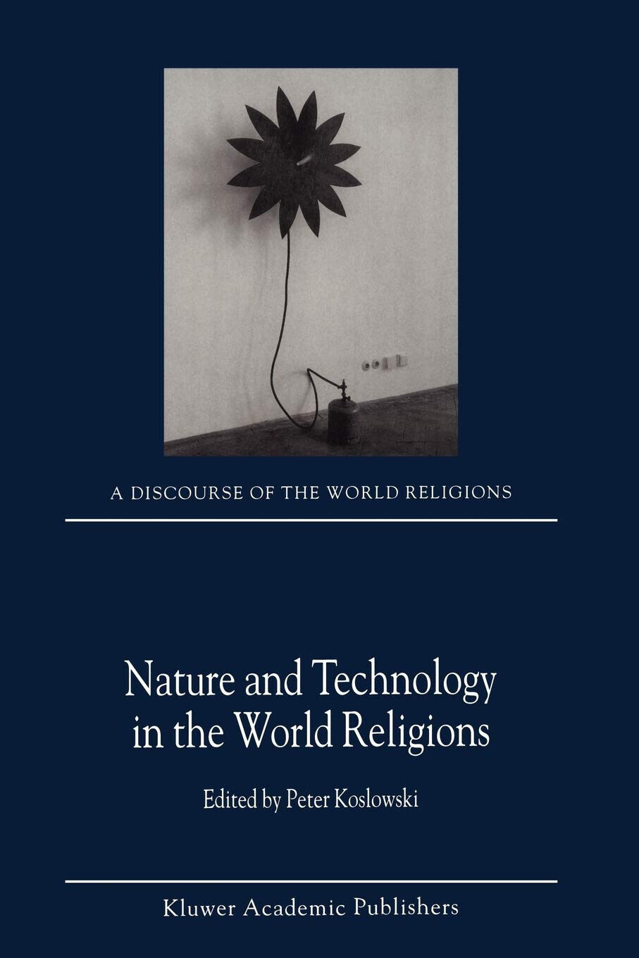 Nature and Technology in the World Religions - P. Koslowski …