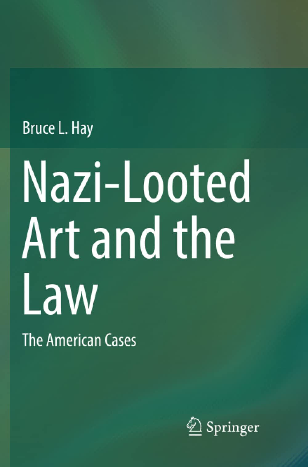 Nazi-Looted Art and the Law - Bruce L. Hay - …