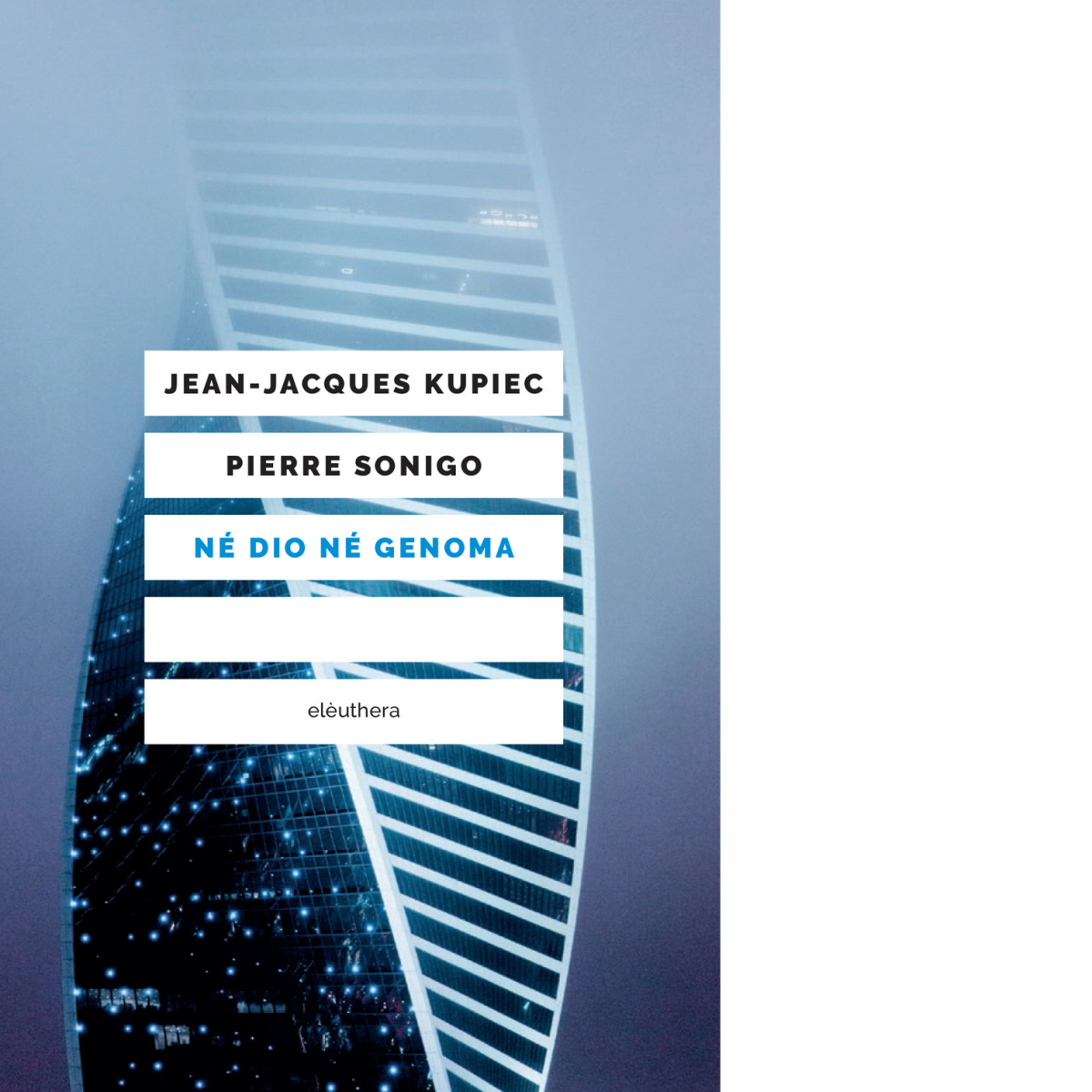 NÉ DIO NÉ GENOMA di Kupiec Jean-Jacques - Elèuthera,2022