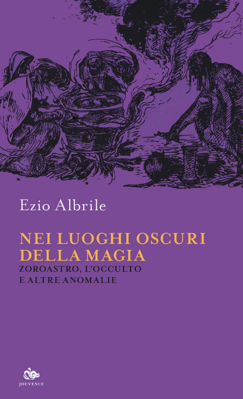 Nei luoghi oscuri della magia - Ezio Albrile - Jouvence, …