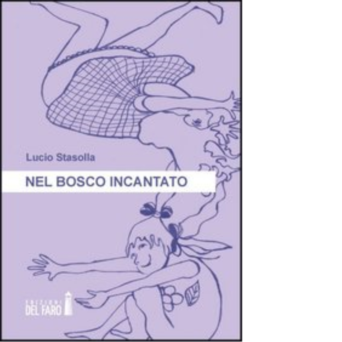 Nel bosco incantato di Luciano Stasolla - Del faro, 2012