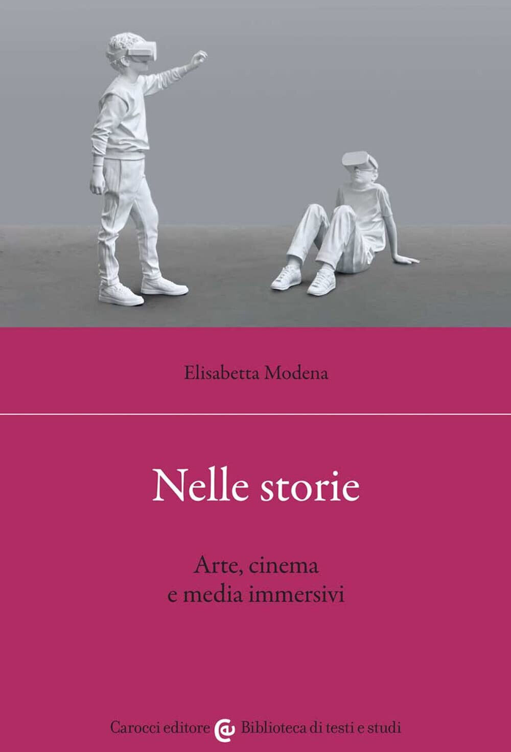 Nelle storie. Arte, cinema e media immersivi - Elisabetta Modena …