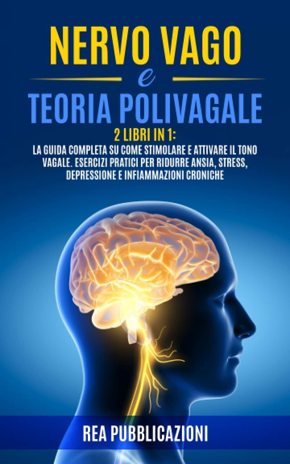 NERVO VAGO e TEORIA POLIVAGALE: 2 Libri in 1: La …