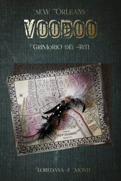 New Orleans Voodoo. Grimorio dei riti di Loredana F. Monti, …
