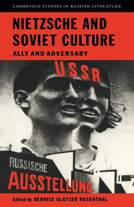 Nietzsche and Soviet Culture - Bernice Rosenthal - Cambridge, 2010