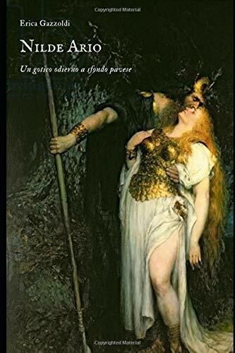 Nilde Ario Un Gotico Odierno in Salsa Pavese di Erica …