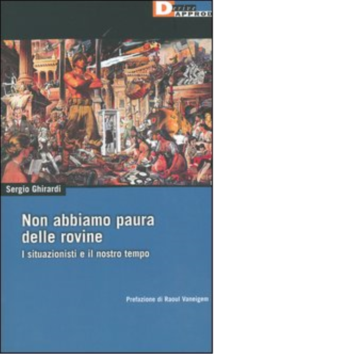NON ABBIAMO PAURA DELLE ROVINE. di SERGIO GHIRARDI - DeriveApprodi …