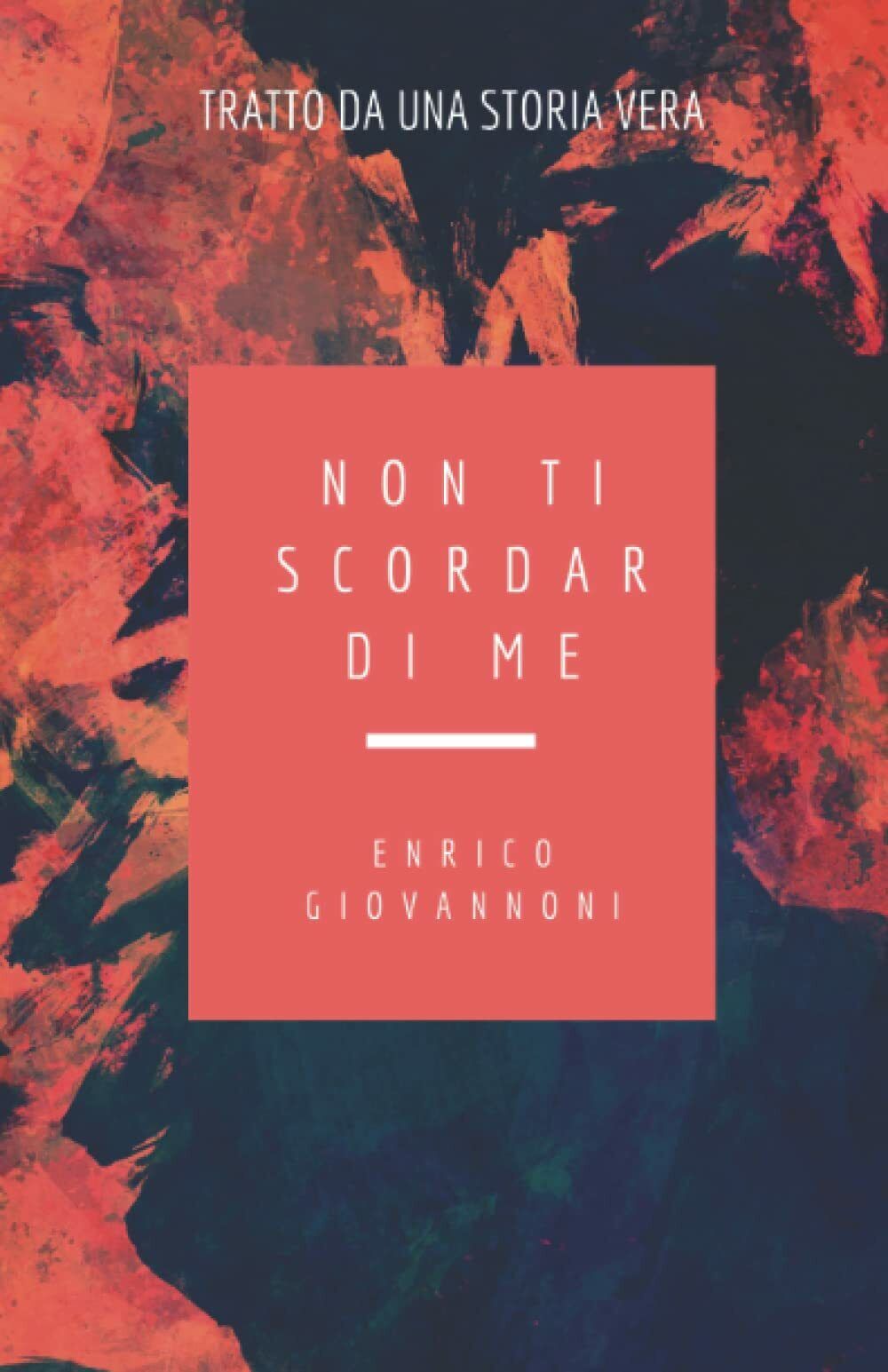 Non ti scordar di me di Enrico Giovannoni, 2021, Indipendently …