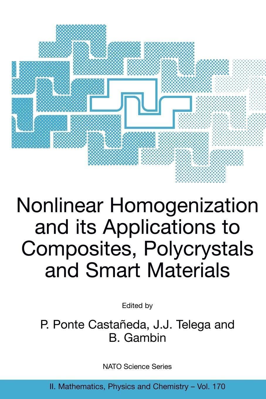 Nonlinear Homogenization And Its Applications To Composites, Polycrystals - 2004
