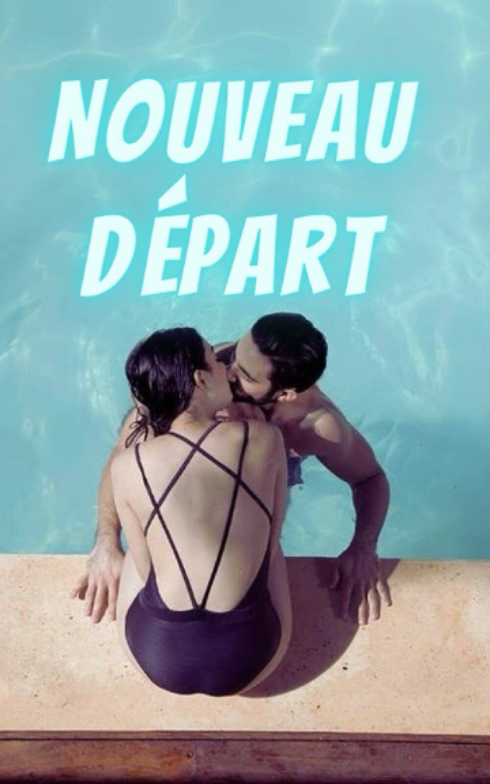 Nouveau Départ: Un roman romantique passionnant d?une femme au c?ur …