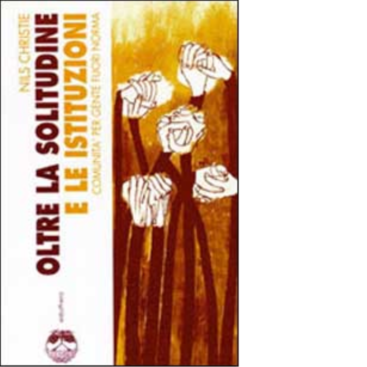 OLTRE LA SOLITUDINE E LE ISTITUZIONI di NILS CHRISTIE - …