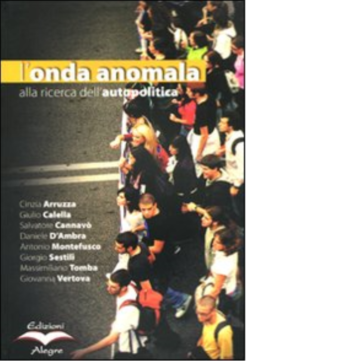 ONDA ANOMALA. ALLA RICERCA DELL'AUTOPOLITICA di AA.VV. - Alegre, 2009