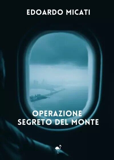 Operazione segreto del Monte di Edoardo Micati, 2023, Gruppo Culturale …