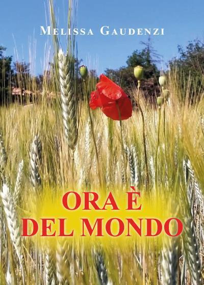 Ora è del mondo di Melissa Gaudenzi, 2022, Youcanprint