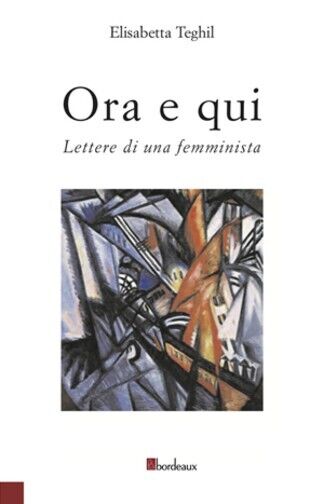 Ora e qui di Teghil Elisabetta, 2016, Bordeaux