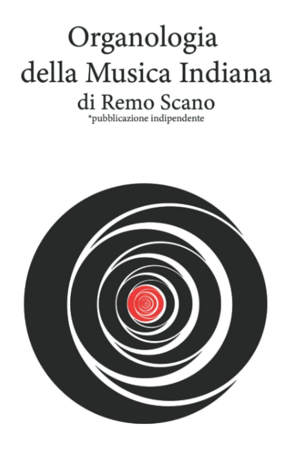Organologia della Musica Indiana di Remo Scano, 2022, Indipendently Published