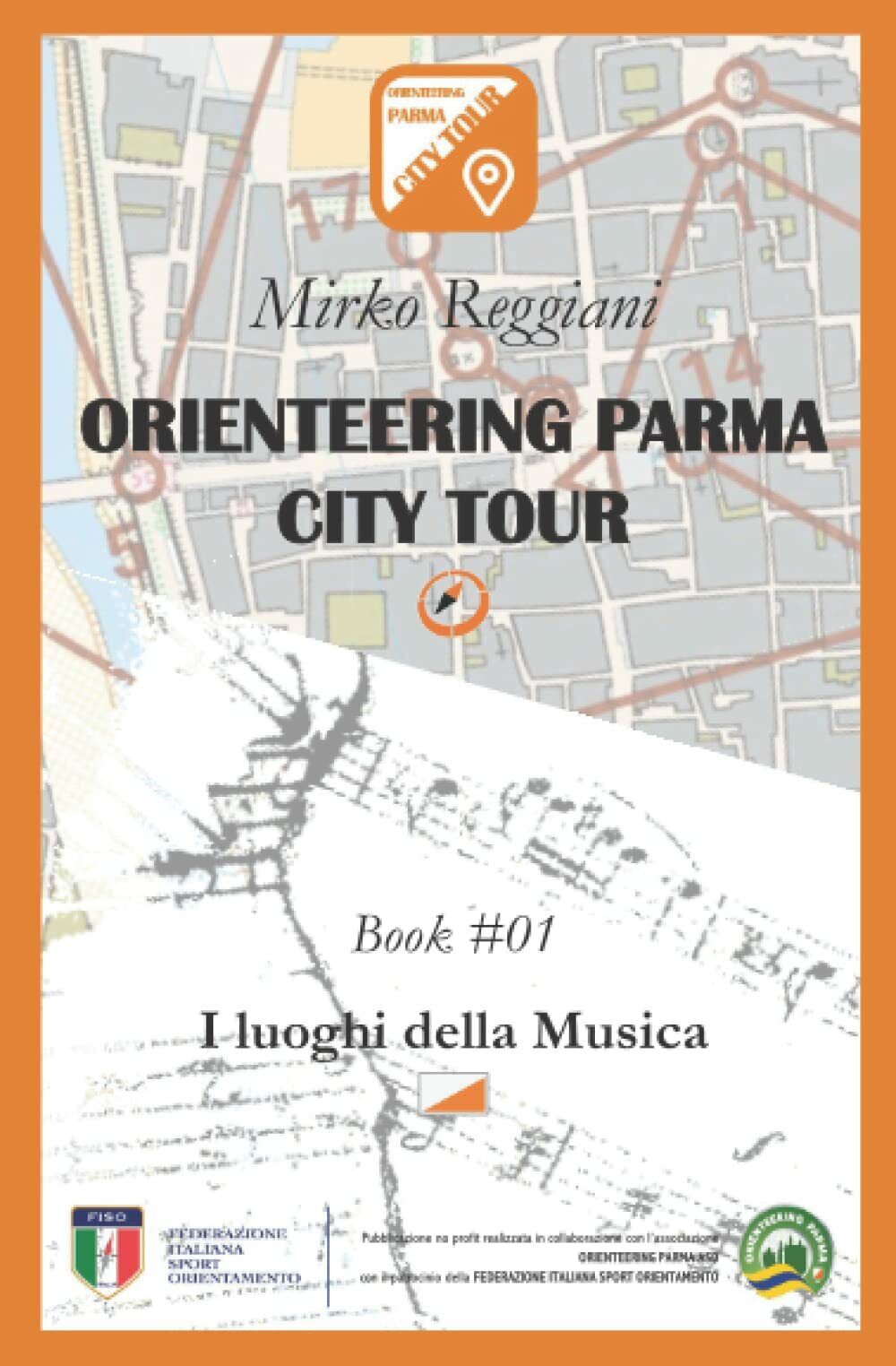 Orienteering Parma City Tour - Book #01: I luoghi della …