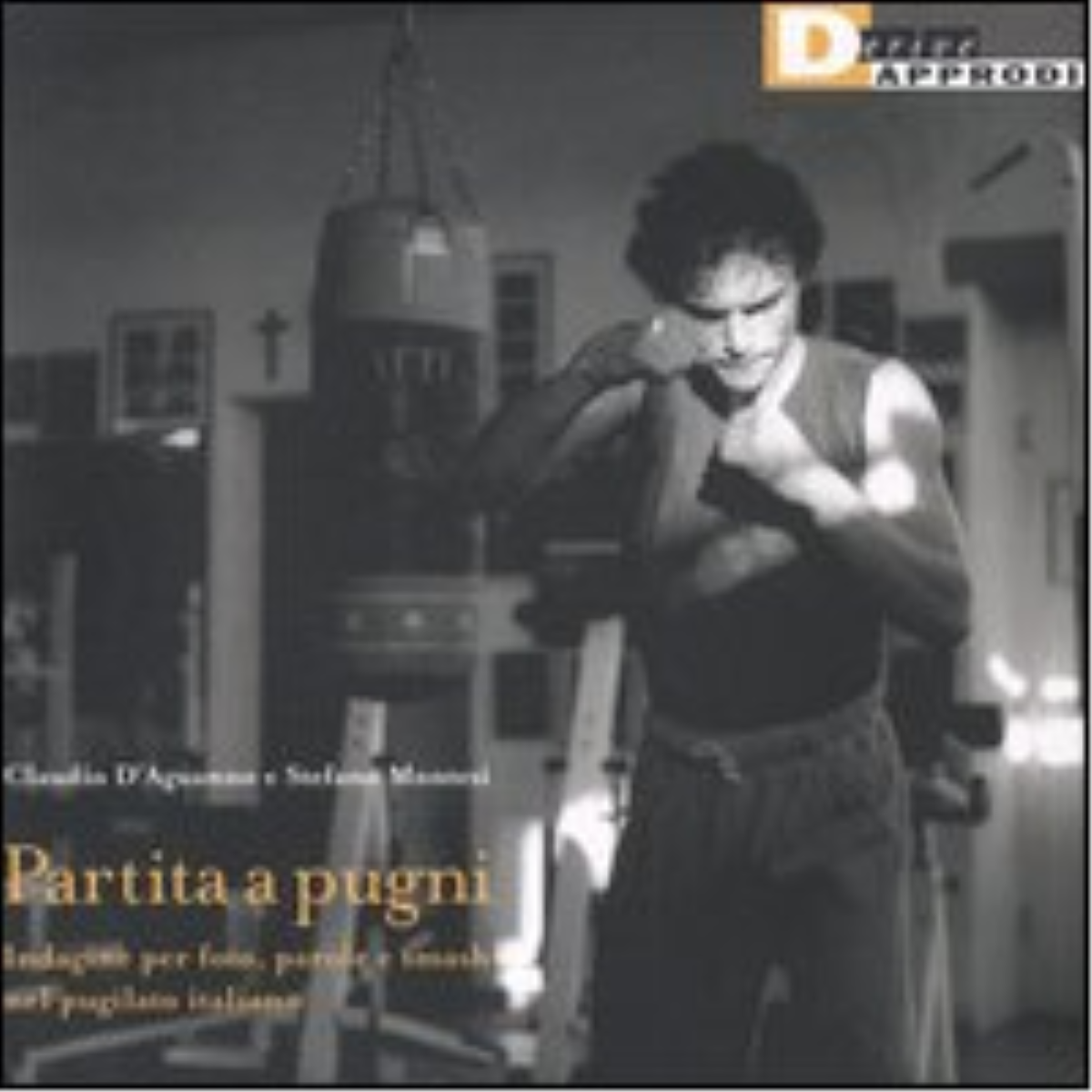 PARTITA A PUGNI. di STEFANO MONTESI, CLAUDIO D'AGUANNO - DeriveApprodi, …
