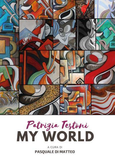Patrizia Testoni, my world di Pasquale Di Matteo, 2022, Youcanprint