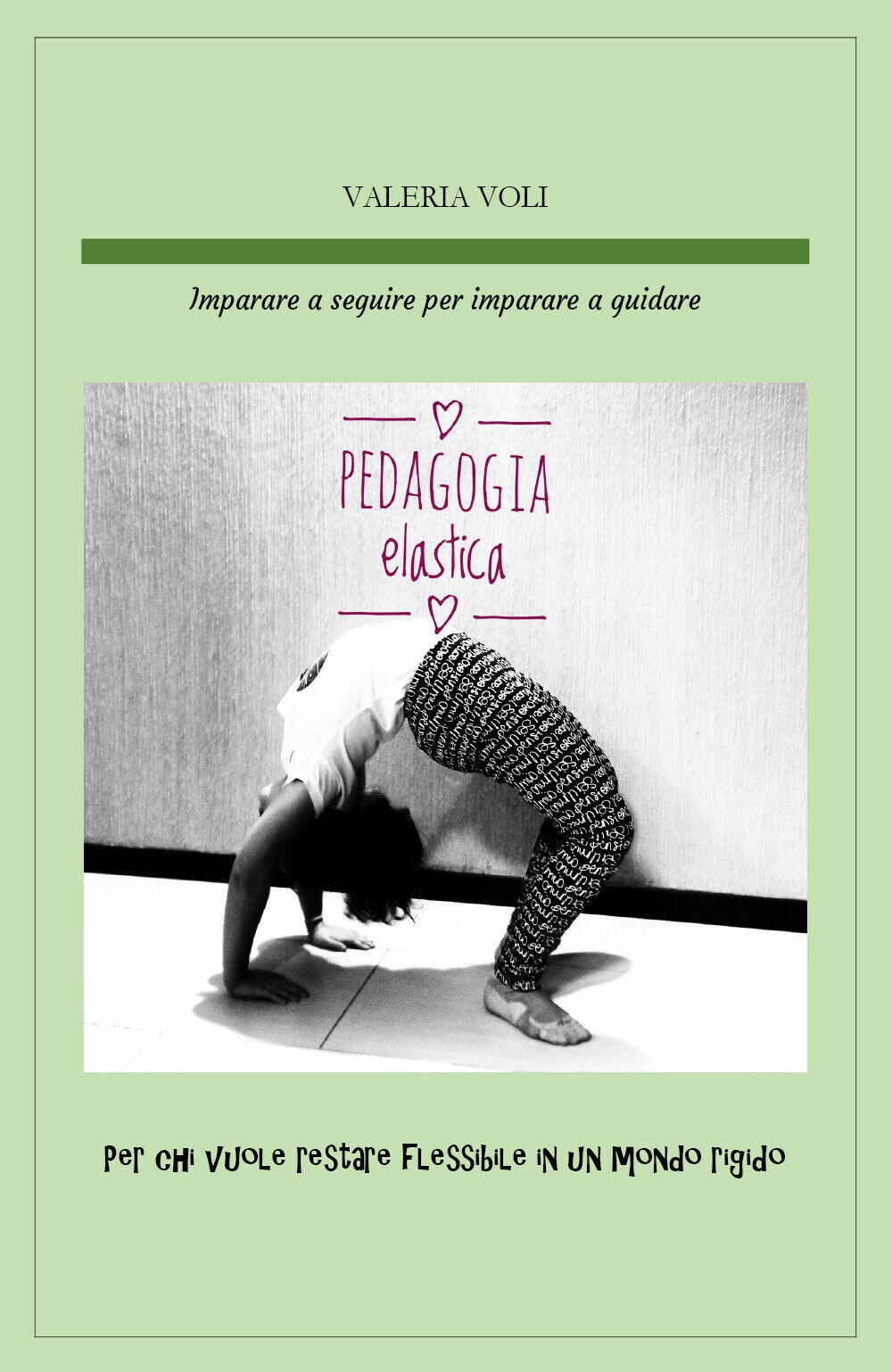 Pedagogia elastica. Imparare a seguire per imparare a guidare, per …