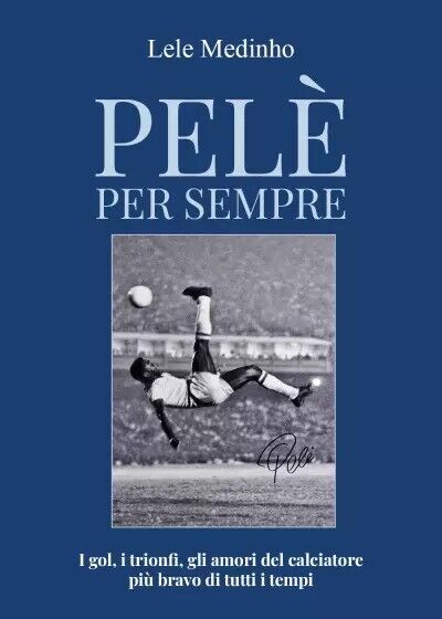 Pelè per sempre di Lele Medinho, 2023, Youcanprint