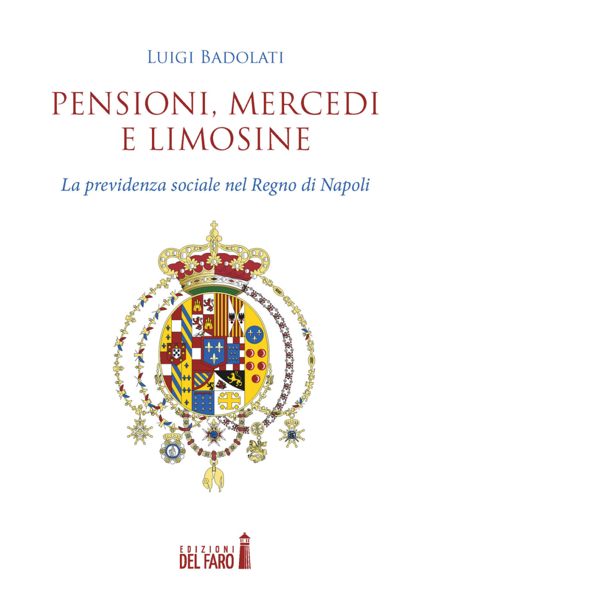 Pensioni, mercedi e limosine di Badolati Luigi - Del Faro, …