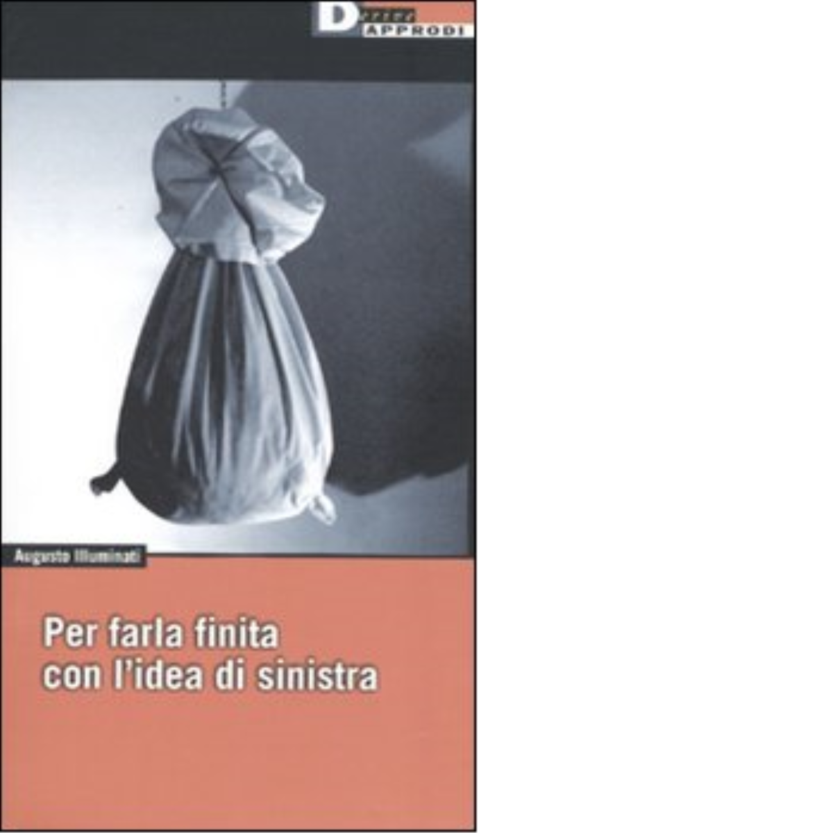 PER FARLA FINITA CON L'IDEA DI SINISTRA di AUGUSTO ILLUMINATI …