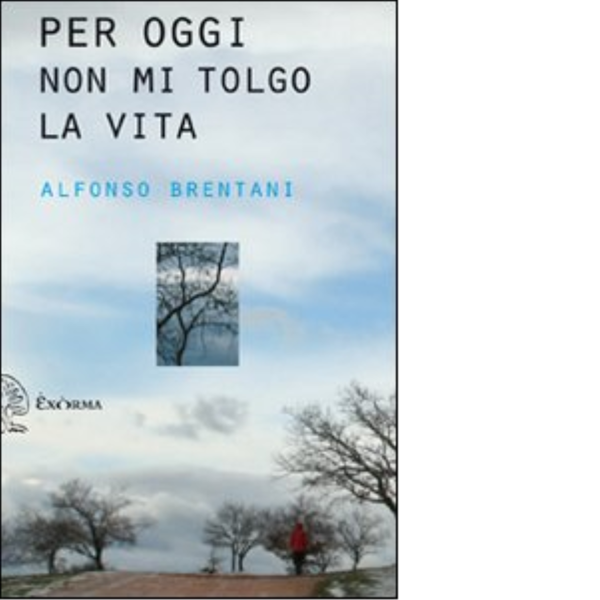 Per oggi non mi tolgo la vita di Alfonso Brentani …