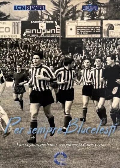 Per sempre Blucelesti. I protagonisti che hanno reso grande la …