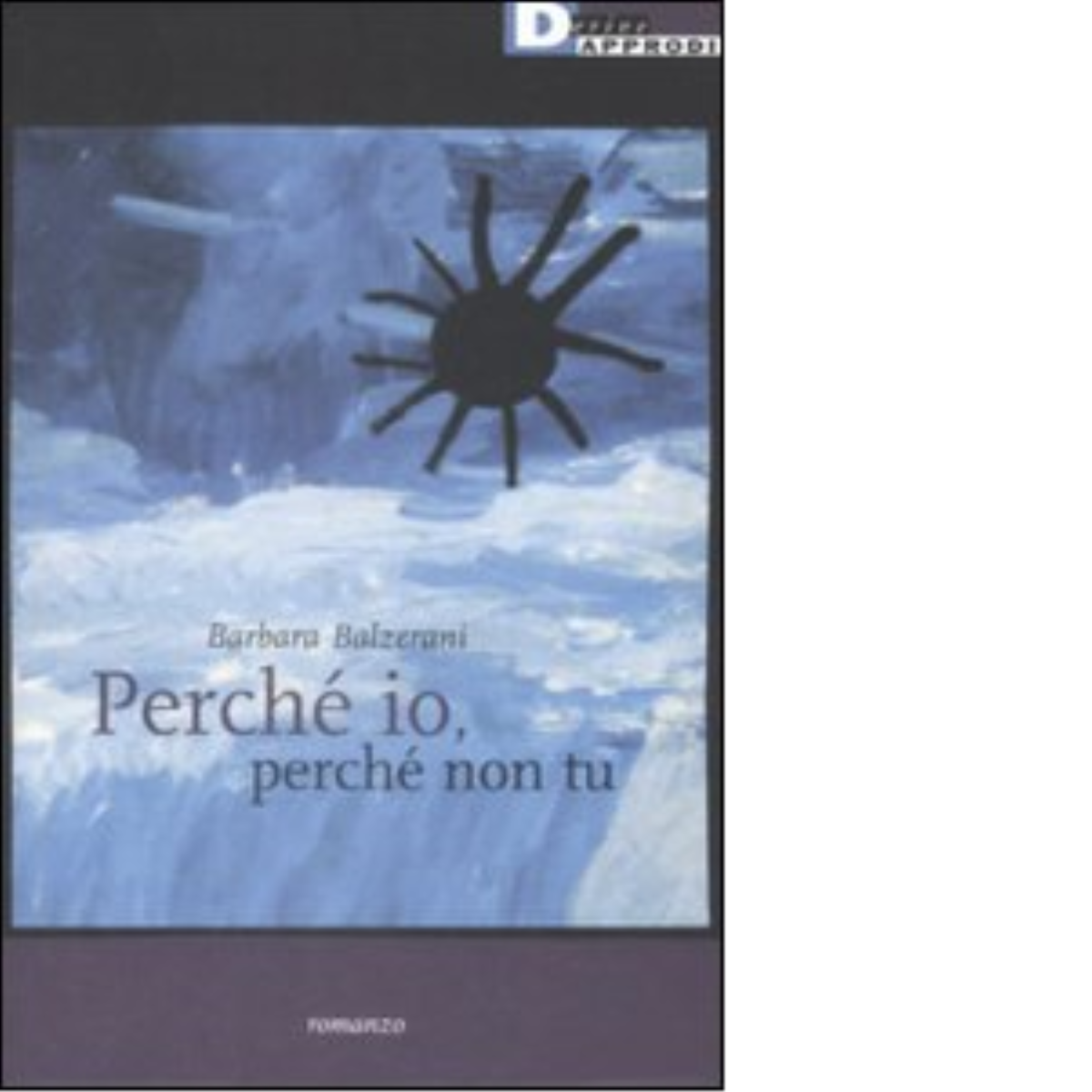 PERCHÉ IO, PERCHÉ NON TU di BARBARA BALZERANI - DeriveApprodi, …