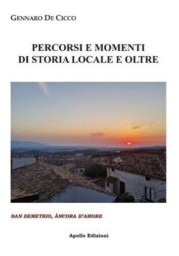 Percorsi e momenti di storia locale e oltre. San Demetrio, …