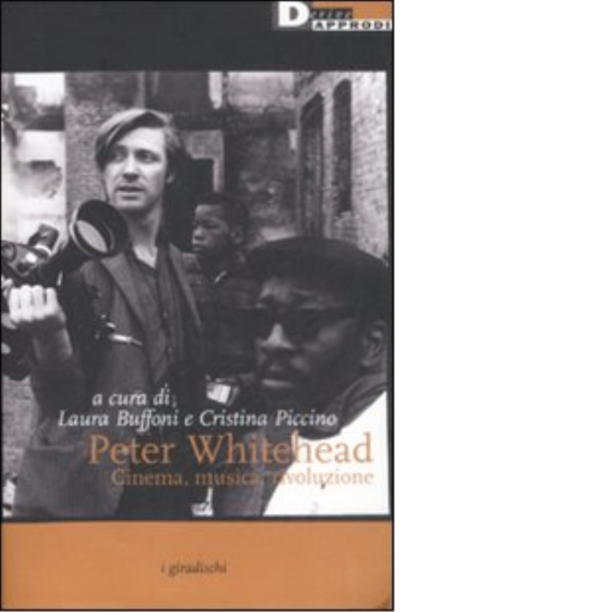 PETER WHITEHEAD. CINEMA, MUSICA, RIVOLUZIONE. di LAURA BUFFONI,CRISTINA PICCINO