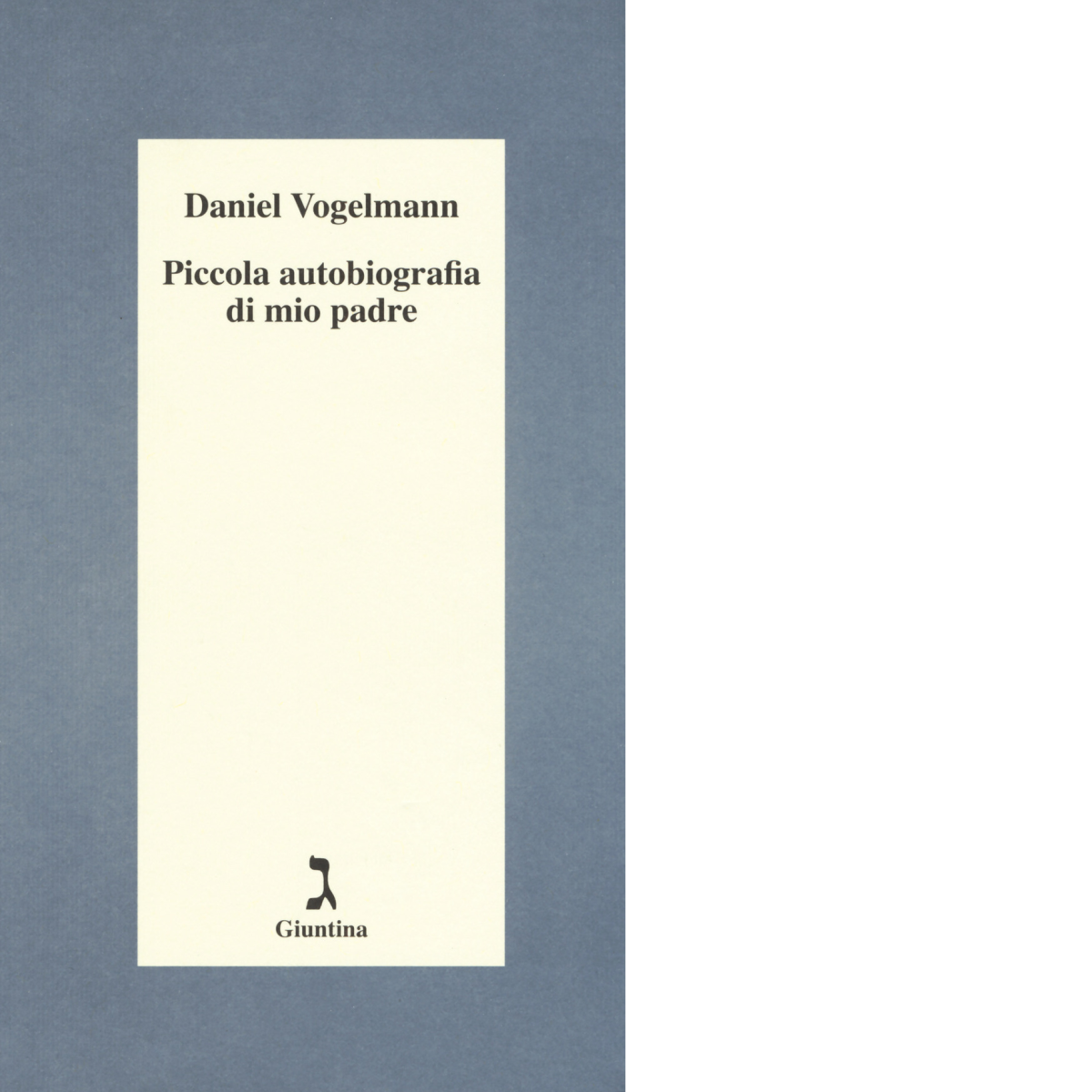 Piccola autobiografia di mio padre di Daniel Vogelmann - Giuntina, …