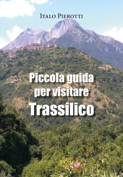 Piccola guida per visitare Trassilico di Italo Pierotti, 2022, Youcanprint