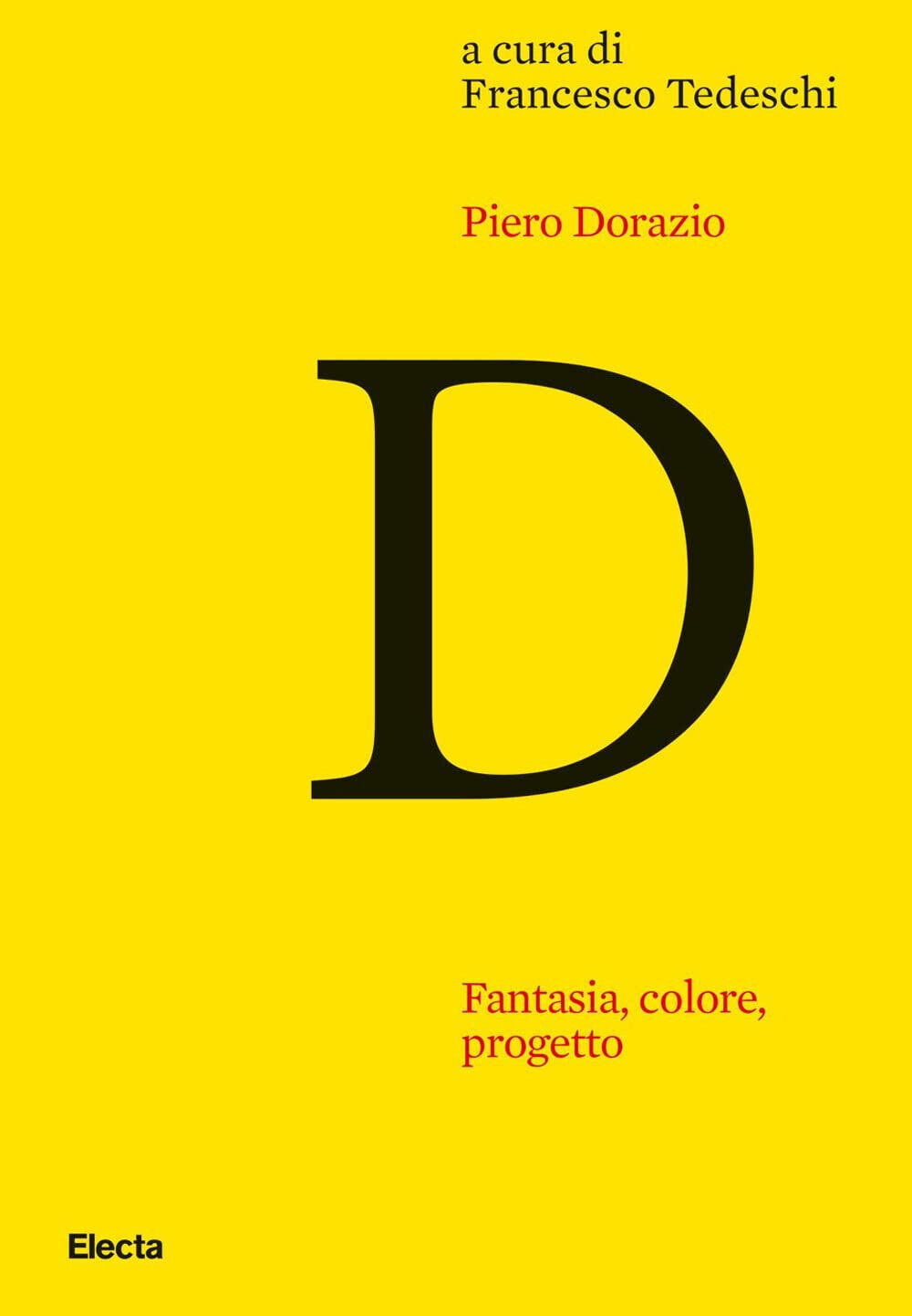 Piero Dorazio. Fantasia, colore, progetto - F. Tedeschi - Electa, …