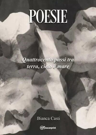 Poesie - Volume II di Bianca Casti, 2023, Youcanprint