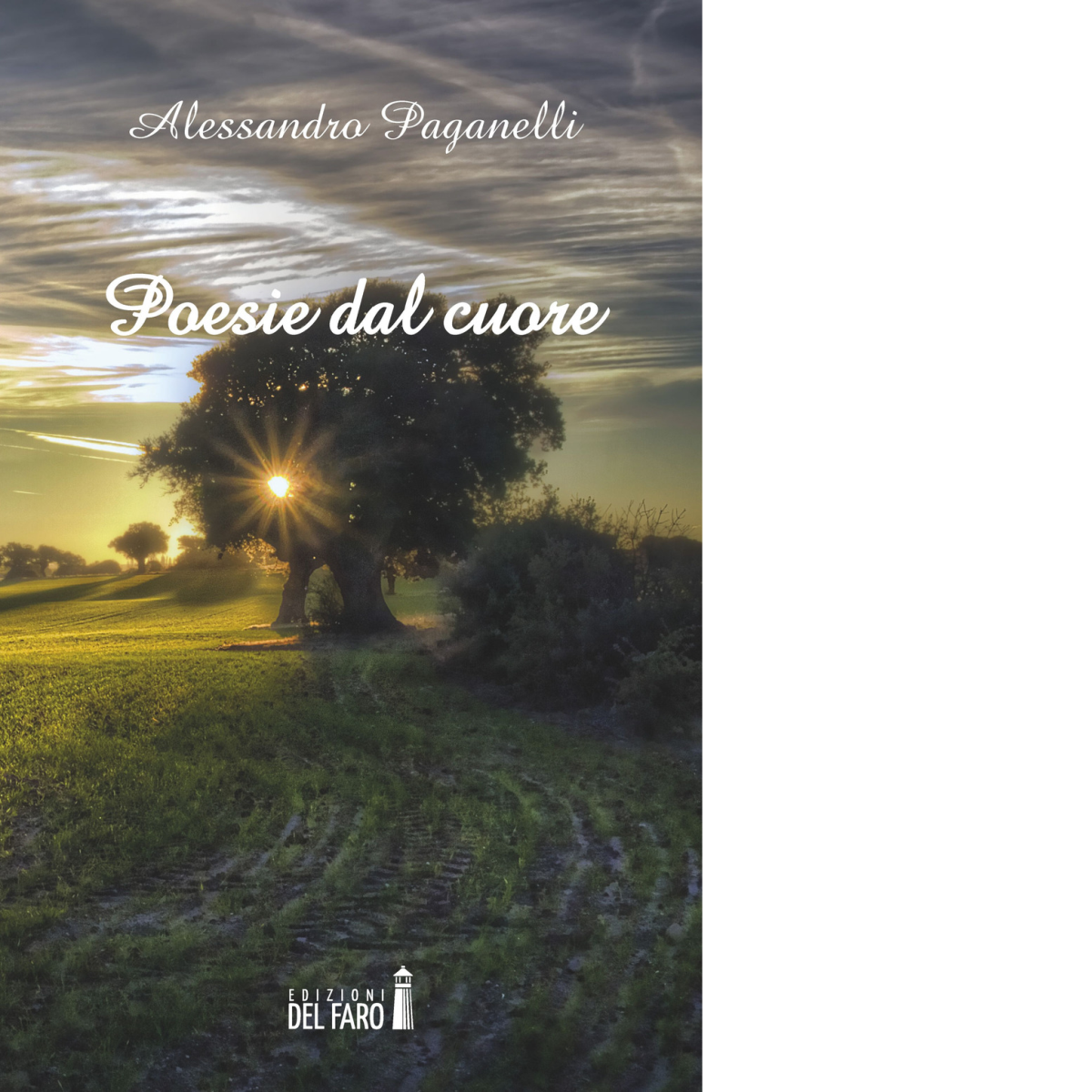 POESIE DAL CUORE di Paganelli Alessandro - Edizioni Del faro, …