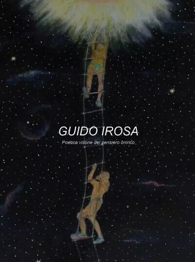 Poetica visione del pensiero onirico di Guido Irosa, 2023, Youcanprint