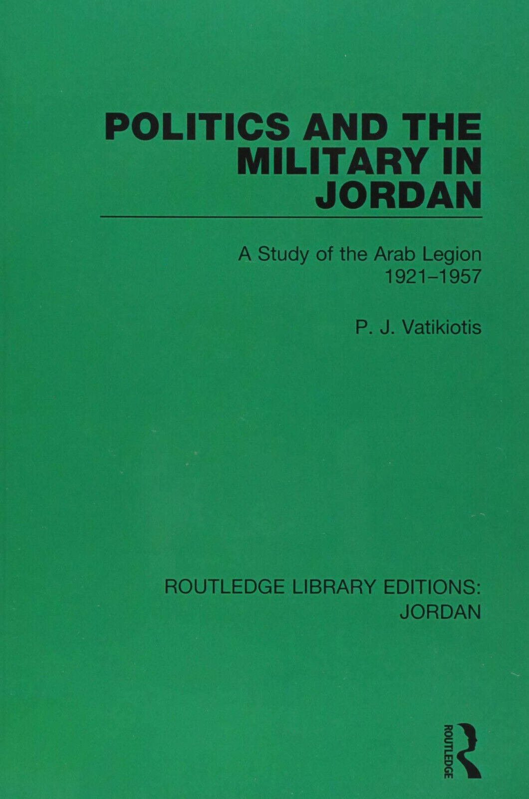 Politics and the Military in Jordan - P.J. Vatikiotis - …