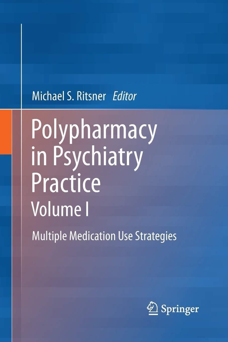 Polypharmacy in Psychiatry Practice, Volume I - Michael S Ritsner …