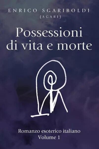 Possessioni di vita e morte Vol. 1. Romanzo esoterico italiano …