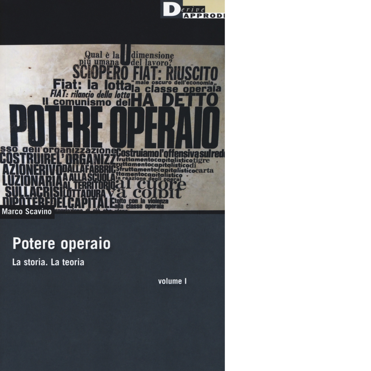 Potere operaio. La storia. La teoria vol.1 - Marco Scavino …
