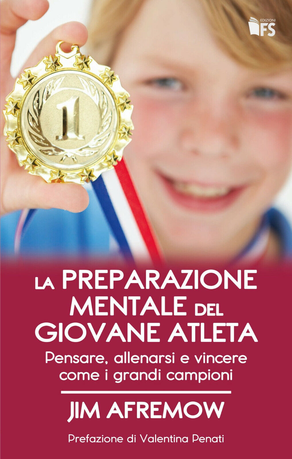 Preparazione mentale del giovane atleta - Jim Afremow - FerrariSinibaldi,2018