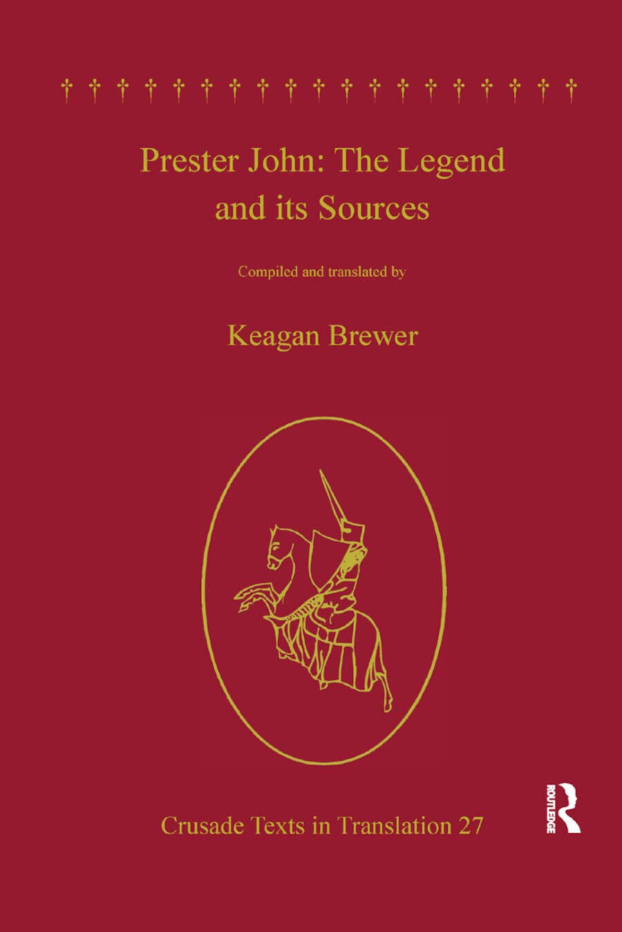 Prester John: The Legend And Its Sources - Keagan Brewer …